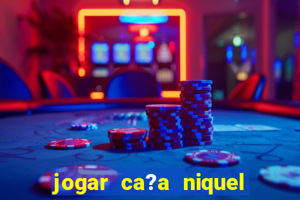 jogar ca?a niquel money american