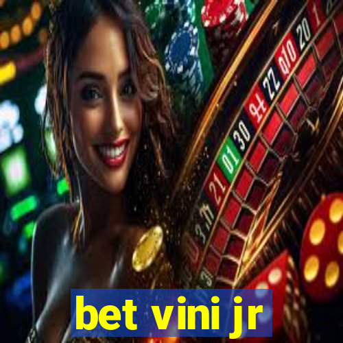 bet vini jr