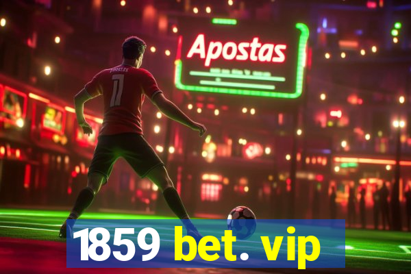 1859 bet. vip