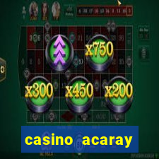 casino acaray horário de funcionamento