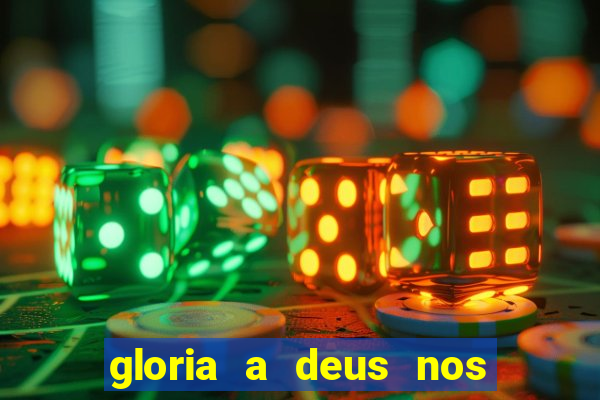 gloria a deus nos altos ceus letra