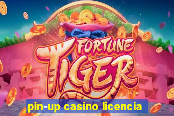 pin-up casino licencia