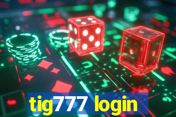 tig777 login