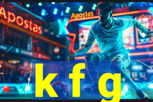 k f g