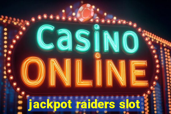 jackpot raiders slot