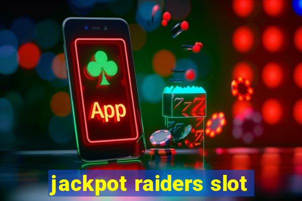 jackpot raiders slot