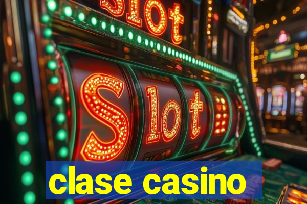 clase casino