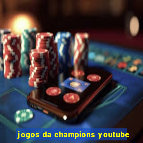 jogos da champions youtube