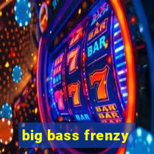 big bass frenzy