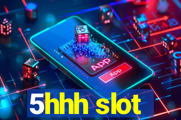 5hhh slot