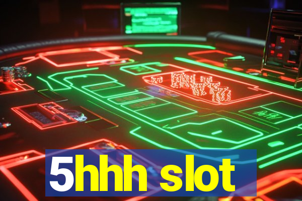 5hhh slot