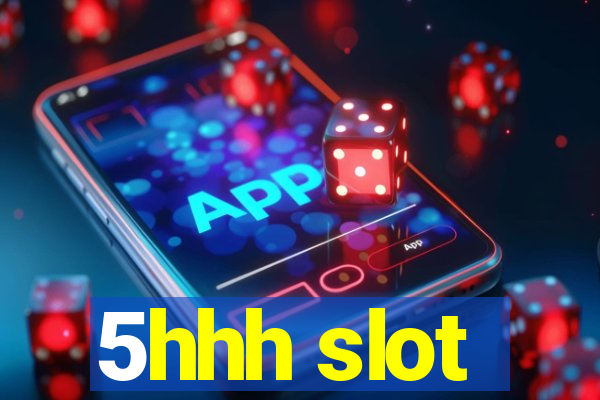 5hhh slot