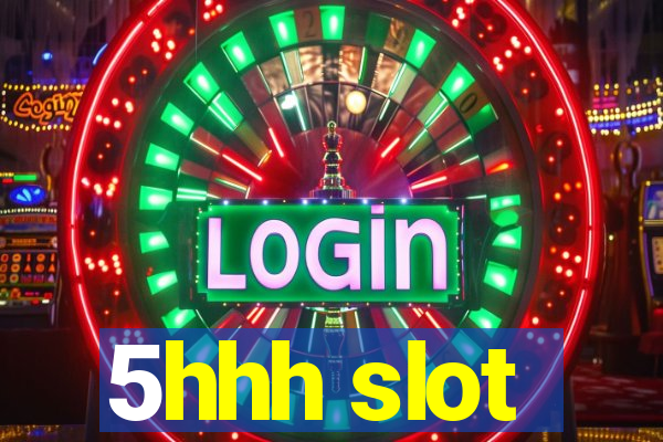 5hhh slot