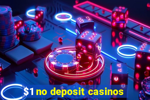 $1 no deposit casinos