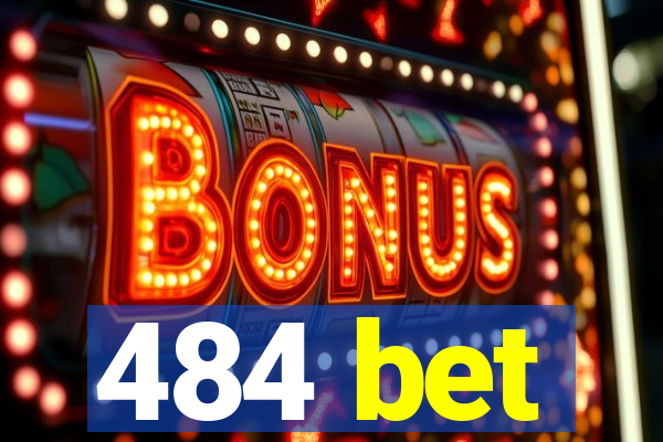 484 bet