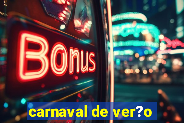 carnaval de ver?o