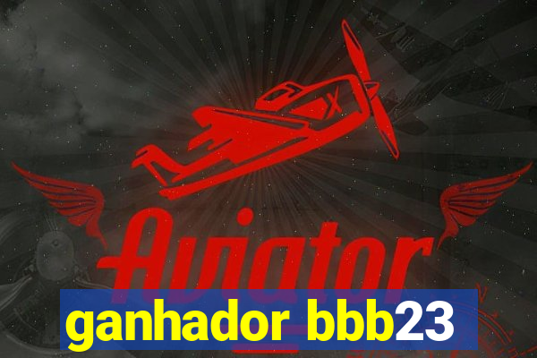 ganhador bbb23