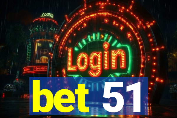 bet 51