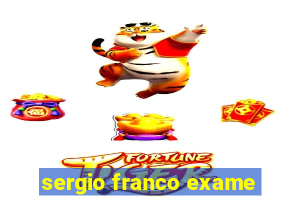 sergio franco exame