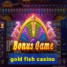 gold fish casino