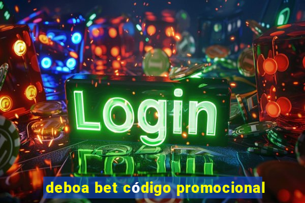 deboa bet código promocional