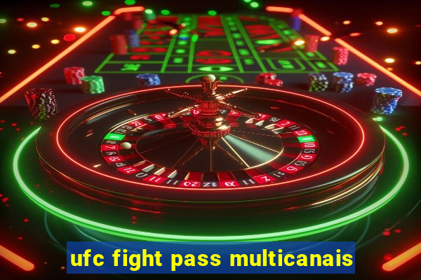 ufc fight pass multicanais