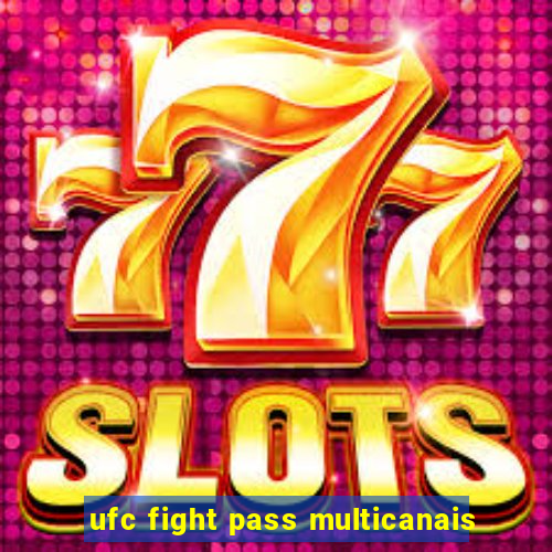 ufc fight pass multicanais