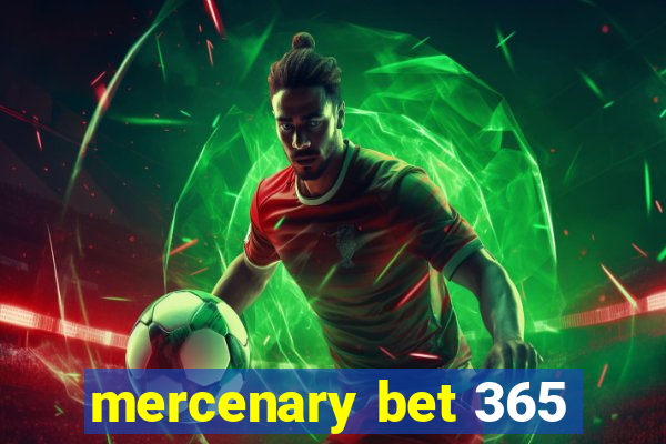 mercenary bet 365