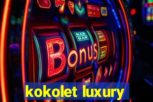 kokolet luxury