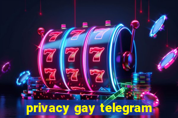 privacy gay telegram