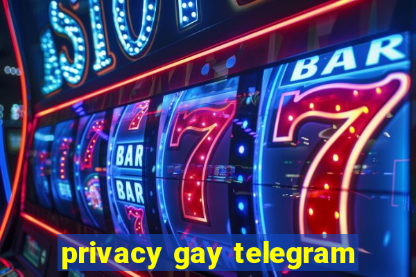 privacy gay telegram