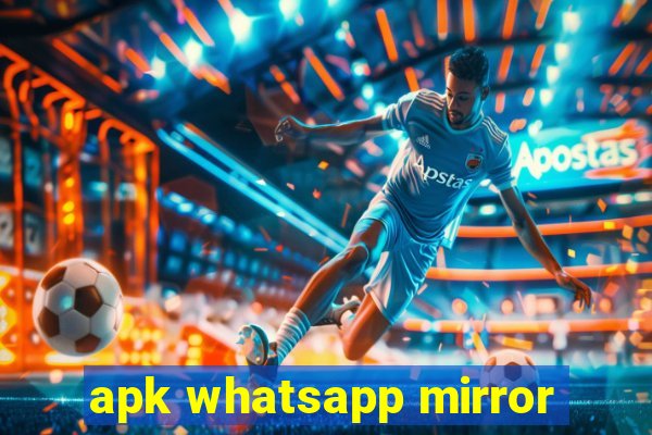 apk whatsapp mirror