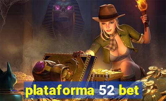 plataforma 52 bet