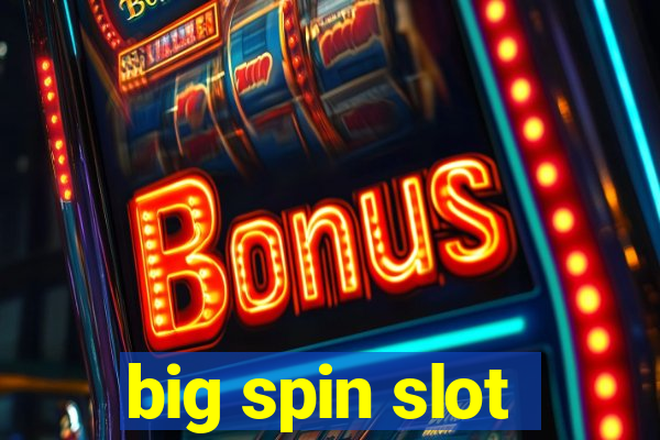 big spin slot