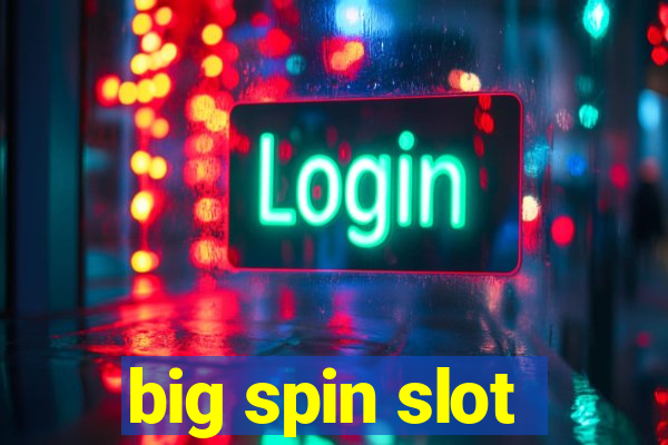 big spin slot