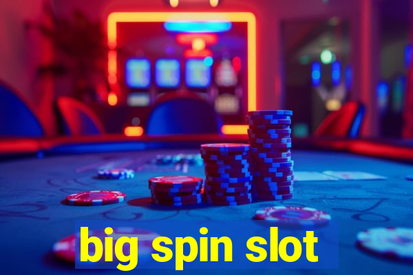 big spin slot