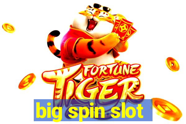 big spin slot