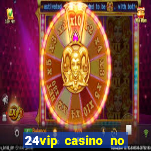 24vip casino no deposit code