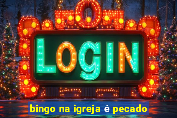 bingo na igreja é pecado