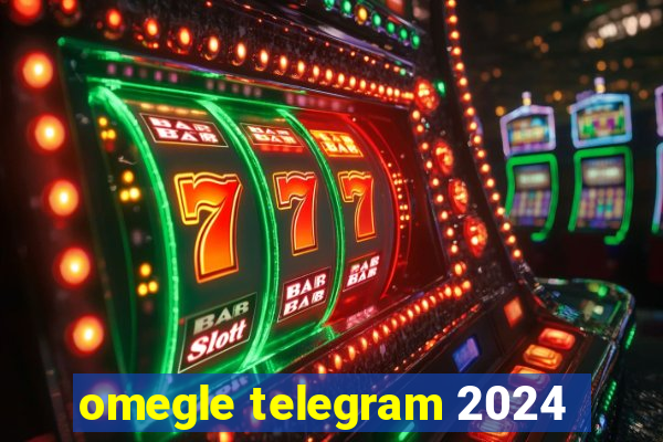 omegle telegram 2024