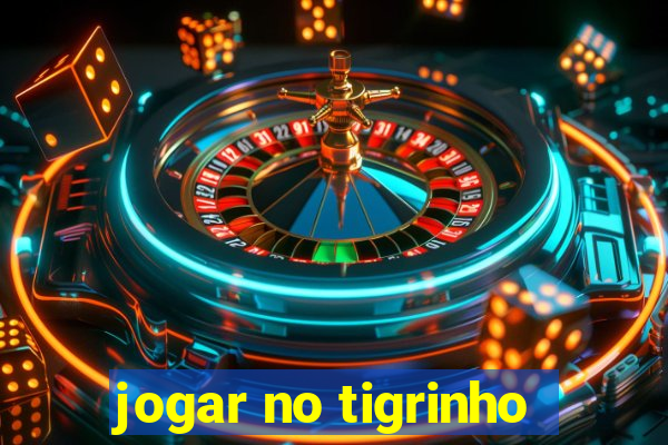 jogar no tigrinho