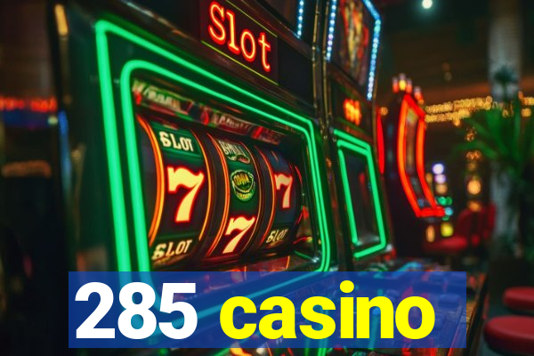 285 casino