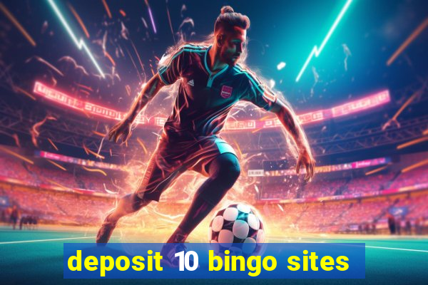 deposit 10 bingo sites