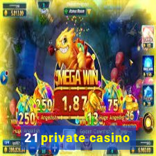 21 private casino