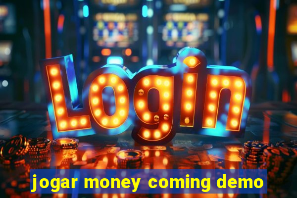 jogar money coming demo