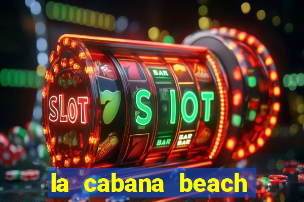 la cabana beach resort and casino aruba