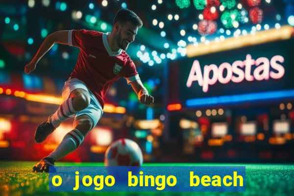 o jogo bingo beach paga mesmo