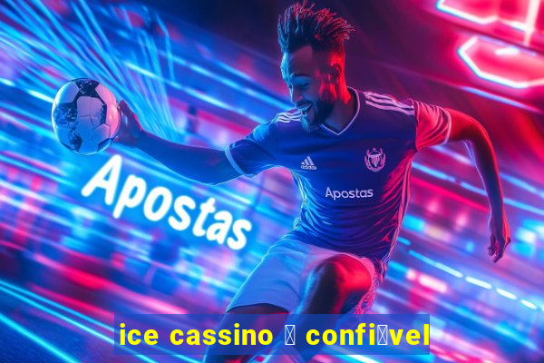 ice cassino 茅 confi谩vel