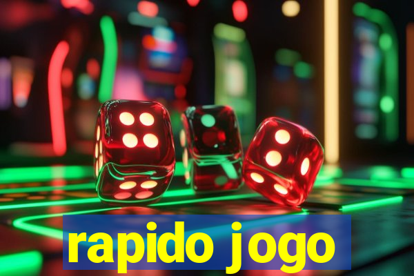 rapido jogo