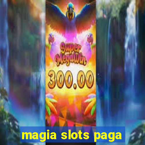 magia slots paga